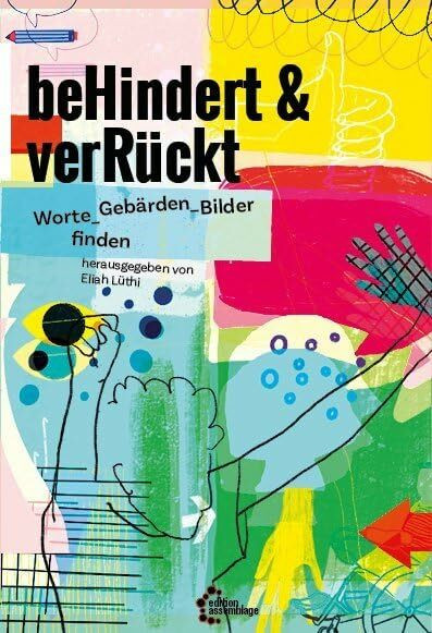 beHindert & verRückt: Worte_Gebärden_Bilder finden