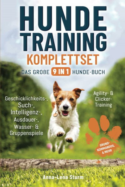 Hundetraining Komplettset – Das große 9 in 1 Hunde-Buch: Grundkommandos | Geschicklichkeits-, Such-, Intelligenz-, Ausdauer-, Wasser- & Gruppenspiele I Agility- & Clicker-Training | & mehr