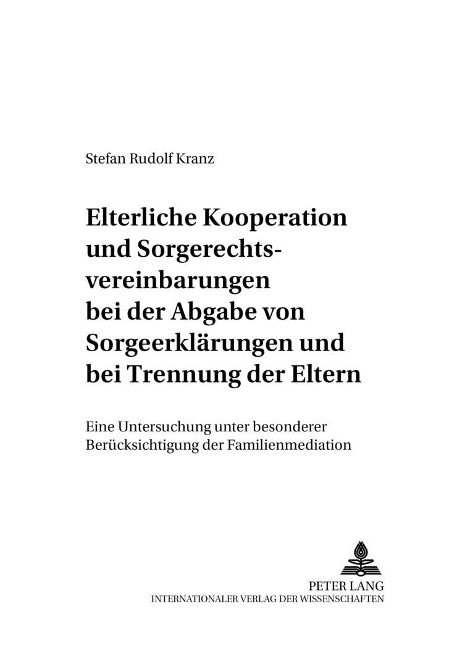 Elterliche Kooperation und Sorgerechtsvereinbarungen bei der Abgabe von Sorgeerkl?rungen und b... - Kranz, Stefan Rudolf