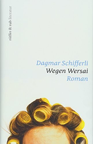 Wegen Wersai: Roman (rüffer&rub literatur)