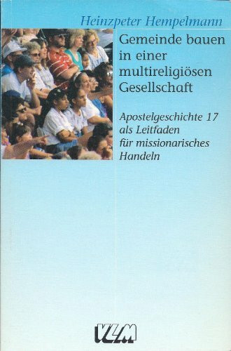 Gemeinde bauen in einer multireligiösen Gesellschaft: Apostelgeschichte 17 als Leitfaden für mission