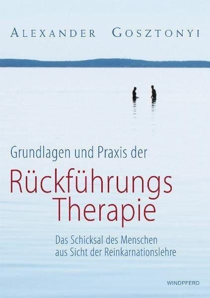 Grundlagen und Praxis der Rückführungstherapie