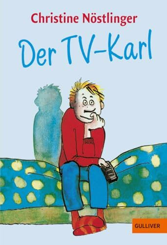 Gulliver von Beltz & Gelberg Der Tv-Karl, Aus Dem Tagebuch Des Anton M., Aufgefunden Bei Der Endg�ltigen R�umung Der Wohnun...