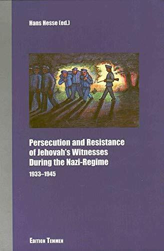 Persecution and Resistance of Jehova's Witnesses during the Nazi Regime 1933-1945