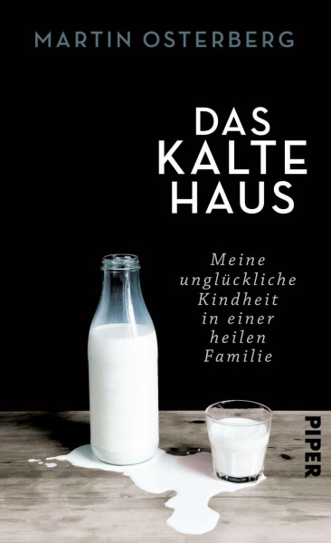 Das kalte Haus: Meine unglückliche Kindheit in einer heilen Familie