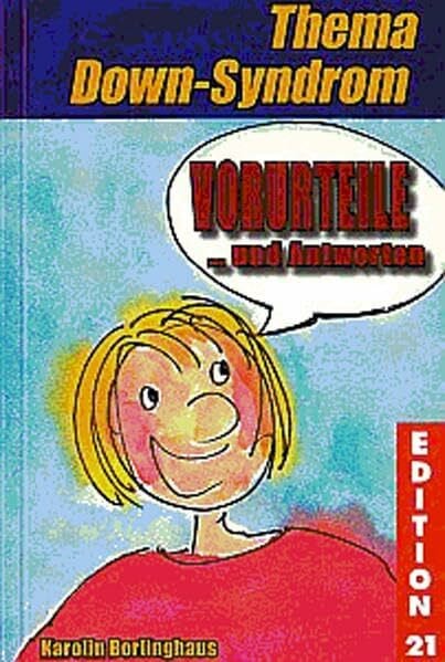 Vorurteile... und Antworten: Thema Down-Syndrom (Edition 21)