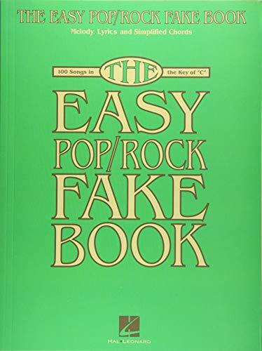 The Easy Pop/Rock Fake Book: Melody, Lyrics & Simplified Chords in the Key of C: 100 Songs in the Key of C: Melody, Lyrics and Simplified Chords