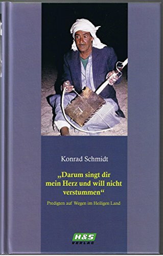 Darum singt dir mein Herz und will nicht verstummen: Predigten auf Wegen im Heiligen Land