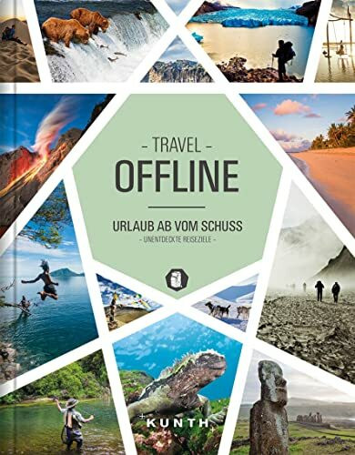 Offline, Urlaub ab vom Schuss: Unentdeckte Reiseziele (KUNTH Reise-Inspiration)