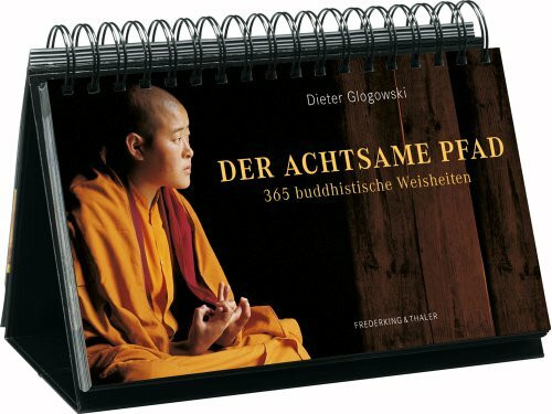 Der achtsame Pfad: 365 buddhistische Weisheiten