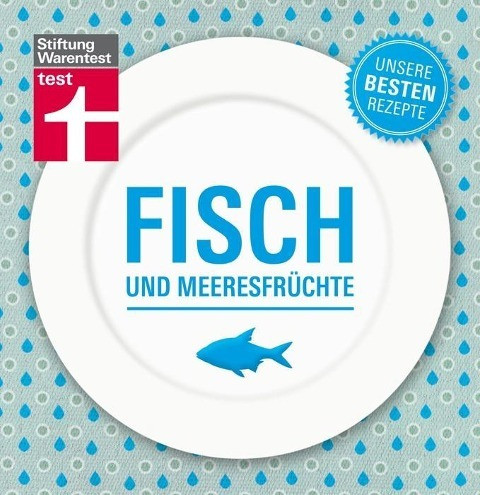 Unsere besten Rezepte: Fisch und Meeresfrüchte