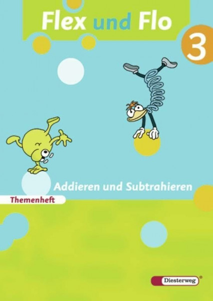 Flex und Flo - Ausgabe 2007: Themenheft Addieren und Subtrahieren 3: Für die Ausleihe