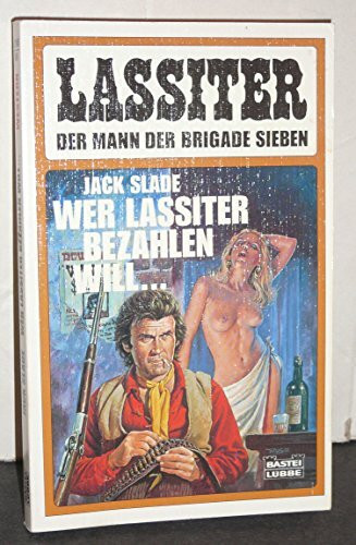 Wer Lassiter bezahlen will... (Bastei Lübbe Taschenbücher. Lassiter)