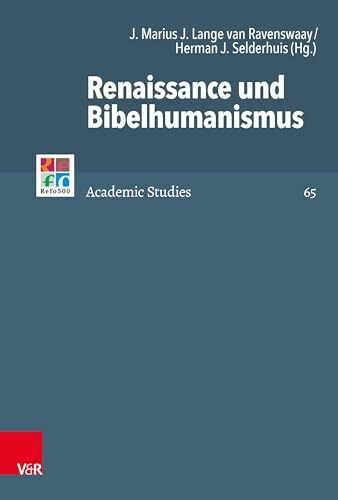 Renaissance und Bibelhumanismus (Refo500 Academic Studies (R5AS), Band 65)