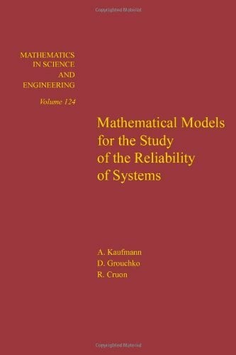 Mathematical Models for the Study of the Reliability of Systems (Mathematics in Science & Engineering) Mathematical Models for the Study of the Reliability of Systems (Mathematics in Science & Engineering)