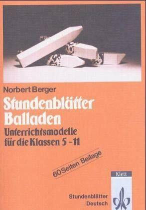 Stundenblätter Balladen: Unterrichtsmodelle für die Klassen 5-11 (Stundenblätter Deutsch)