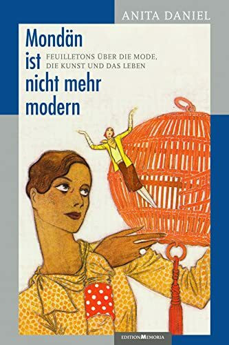 Mondän ist nicht mehr modern: Feuilletons über die Mode, die Kunst und das Leben