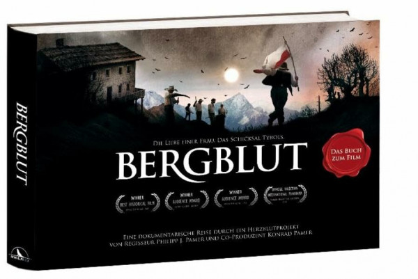 Bergblut - Das Buch zum Film. Die Liebe einer Frau. Das Schicksal Tyrols: Eine dokumentarische Reise durch ein Herzblutprojekt