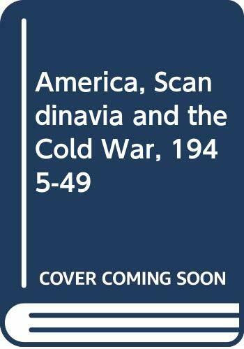 America, Scandinavia and the Cold War, 1945-49