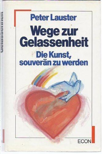 Wege zur Gelassenheit. Die Kunst , souverän zu werden. 22. Auflage.
