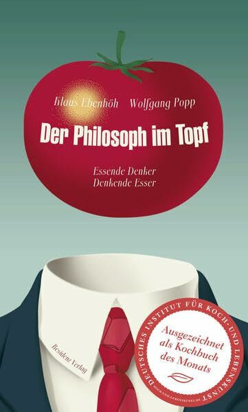 Der Philosoph im Topf: Essende Denker - Denkende Esser