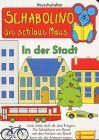 Schabolino, die schlaue Maus, In der Stadt