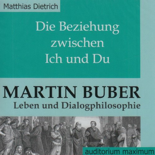 Die Beziehung zwischen Ich und Du. Martin Buber - Leben und Dialogphilosophie. 2 CDs