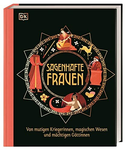 Sagenhafte Frauen: Von mutigen Kriegerinnen, magischen Wesen und mächtigen Göttinnen. Spannende, kunstvoll illustrierte Geschichten. Für Kinder ab 10 Jahren (Mythen und Sagen)