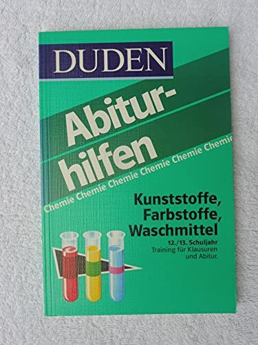 Duden Abiturhilfen, Kunststoffe, Farbstoffe, Waschmittel: 12./13. Schuljahr