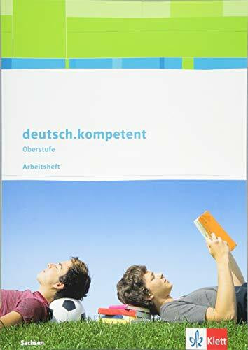 deutsch.kompetent Oberstufe. Ausgabe Sachsen: Arbeitsheft Klasse 11-12 (deutsch.kompetent Oberstufe. Ausgabe für Sachsen ab 2017)