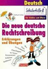 Deutsch. Die neue deutsche Rechtschreibung. Erklärungen und Übungen.