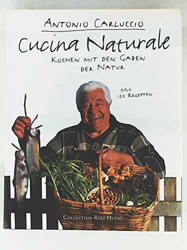 Cucina Naturale: Kochen mit den Gaben der Natur