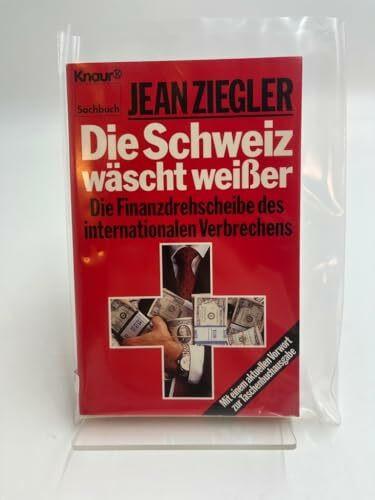 Die Schweiz wäscht weisser: Die Finanzdrehscheibe des internationalen Verbrechens (Knaur Taschenbücher. Sachbücher)