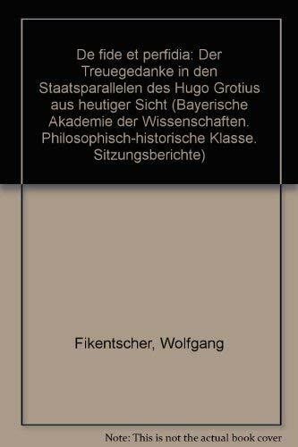 De fide et perfidia: Der Treuegedanke in den "Staatsparallelen" des Hugo Grotius aus heutiger Sicht