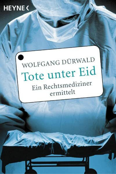 Tote unter Eid: Ein Rechtsmediziner ermittelt