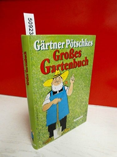 Gärtner Pötschkes grosses Gartenbuch