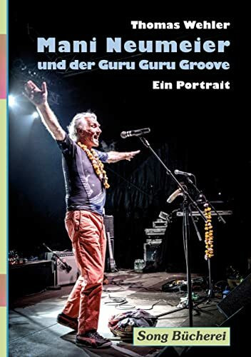 Mani Neumeier und der Guru Guru Groove: Ein Portrait
