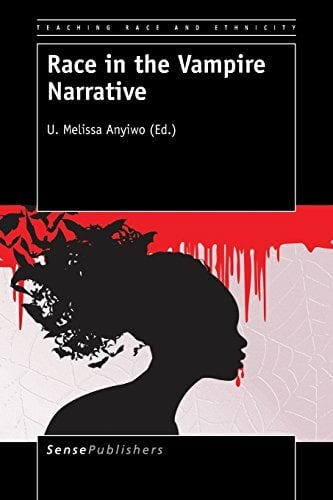 Race in the Vampire Narrative (Teaching Race and Ethnicity, 4, Band 4) Race in the Vampire Narrative (Teaching Race and Ethnicity, 4, Band 4)