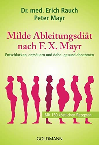 Milde Ableitungsdiät nach F.X. Mayr: Entschlacken, entsäuern und dabei gesund abnehmen