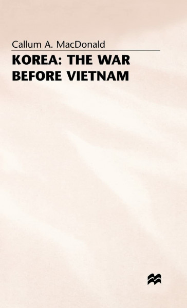 Korea: The War before Vietnam