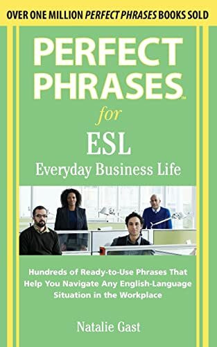 Perfect Phrases for ESL Everyday Business Life (Perfect Phrases Series)