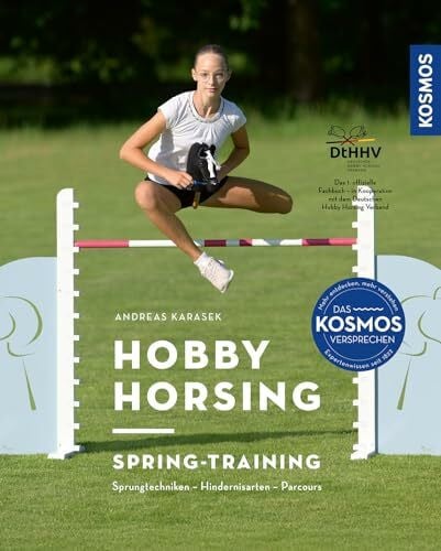 Hobby Horsing Spring-Training: Sprungtechniken, Hindernisarten, Parcours Das 1. offizielle Fachbuch - in Kooperation mit dem Hobby Horsing Verband