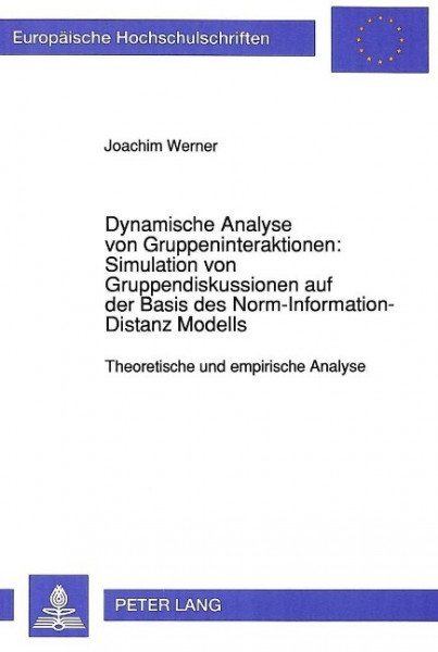 Dynamische Analyse von Gruppeninteraktionen: Simulation von Gruppendiskussionen auf der Basis des No
