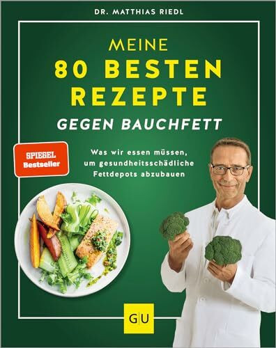 Meine 80 besten Rezepte gegen Bauchfett: Fettverbrennung ankurbeln – Ernährungstipps und Rezepte für nachhaltigen Erfolg (GU Diät&Gesundheit)