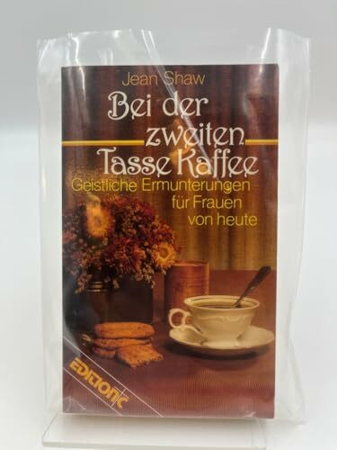 Bei der zweiten Tasse Kaffee: Geistliche Ermunterungen für Frauen von heute (Edition C - Taschenbücher)