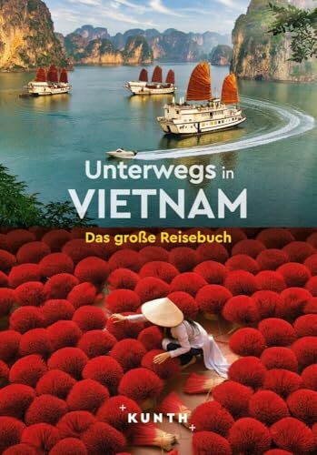 KUNTH Unterwegs in Vietnam: Das große Reisebuch