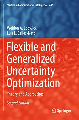 Flexible and Generalized Uncertainty Optimization: Theory and Approaches (Studies in Computational Intelligence, Band 696)