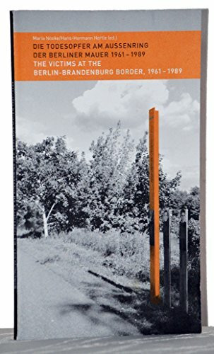 Die Todesopfer am Aussenring der Berliner Mauer 1961-1989