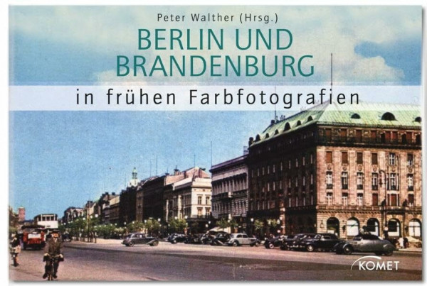 Berlin und Brandenburg in frühen Farbfotografien