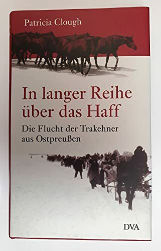 In langer Reihe über das Haff: Die Flucht der Trakehner aus Ostpreußen